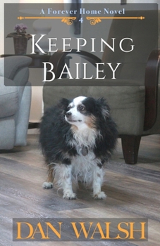 Keeping Bailey - Book #4 of the A Forever Home