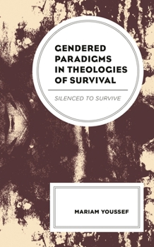Paperback Gendered Paradigms in Theologies of Survival: Silenced to Survive Book