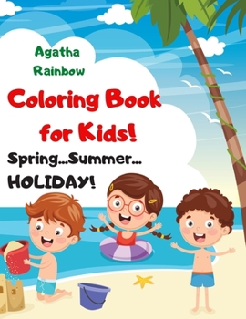 Paperback Coloring Book for Kids! Spring...Summer...HOLIDAY!: Age 4-8 Book