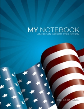 My NOTEBOOK: Block-Notes Dot Grid American Patriot Collection - Notebook Diary Large size