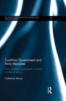 Paperback Coalition Government and Party Mandate: How Coalition Agreements Constrain Ministerial Action Book