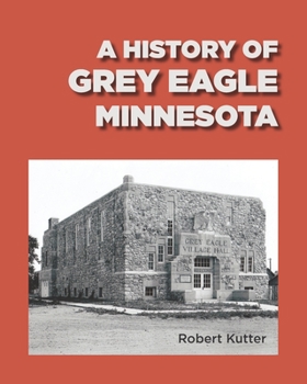 Paperback A History of Grey Eagle, Minnesota Book