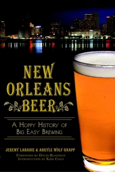 New Orleans Beer: A Hoppy History of Big Easy Brewing - Book  of the American Palate