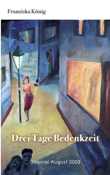 Paperback Drei Tage Bedenkzeit: Journal August 2003 [German] Book