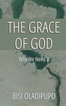 Paperback The Grace of God: Why We Need It Book