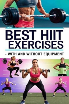 Best HIIT Exercises - With and Without Equipment: Consistency is key when incorporating HIIT into your routine. As you progress, feel free to explore ... exercises. Here's how to get started.