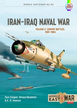Paperback Iran-Iraq Naval War: Volume 2 - Convoy Battles, 1981-1984 Book