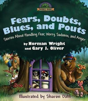 Hardcover Fears, Doubts, Blues, and Pouts: Stories about Handling Fear, Worry, Sadness, and Anger Book