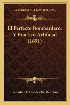 Paperback El Perfecto Bombardero, Y Practico Artificial (1691) [Spanish] Book