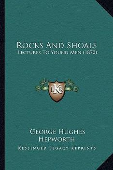 Rocks and Shoals: Lectures to Young Men