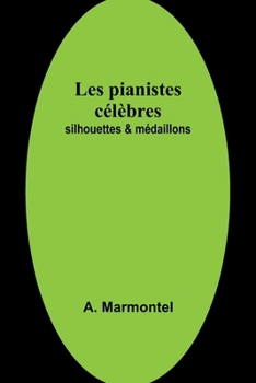 Paperback Les pianistes célèbres: silhouettes & médaillons [French] Book