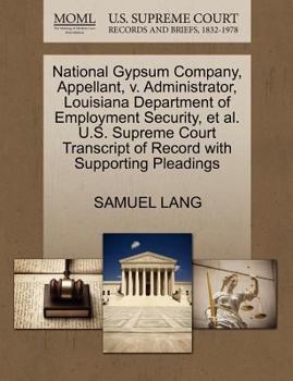 Paperback National Gypsum Company, Appellant, V. Administrator, Louisiana Department of Employment Security, et al. U.S. Supreme Court Transcript of Record with Book