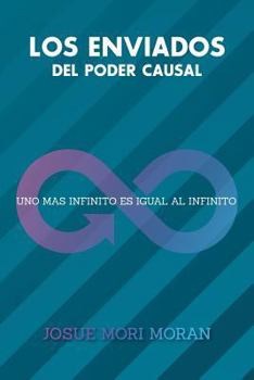 Paperback Los Enviados del Poder Causal: Uno Mas Infinito Es Igual Al Infinito [Spanish] Book