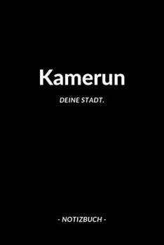 Kamerun: Notizblock | Notizbuch | DIN A5, 120 Seiten | Liniert, Linien, Lined | Notizen, Termine, Planer, Tagebuch, Organisation | Deine Stadt, Dorf, Region und Heimat (German Edition)