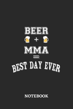 BEER + MMA = Best Day Ever Notebook: 6x9 inches - 110 dotgrid pages • Greatest Alcohol drinking Journal for the best notes, memories and drunk thoughts • Gift, Present Idea
