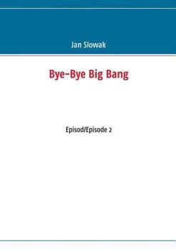Bye-Bye Big Bang: Episod/Episode 2