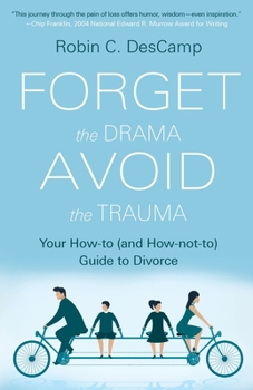 Paperback Forget the Drama, Avoid the Trauma: Your How-To (and How-not-to) Guide to Divorce Book