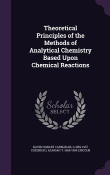 Hardcover Theoretical Principles of the Methods of Analytical Chemistry Based Upon Chemical Reactions Book