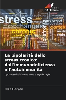 Paperback La bipolarità dello stress cronico: dall'immunodeficienza all'autoimmunità [Italian] Book