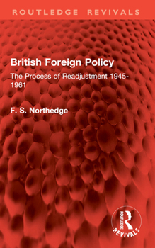British Foreign Policy: The Process of Readjustment 1945-1961