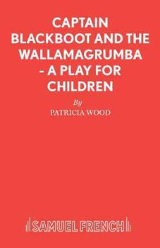 Paperback Captain Blackboot and the Wallamagrumba - A Play for Children Book