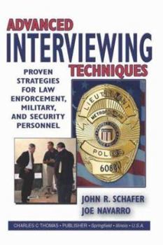 Paperback Advanced Interviewing Techniques; Proven Strategies for Law Enforcement, Military, and Security Personnel Book