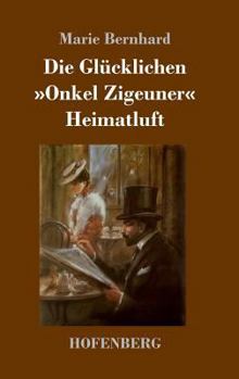 Hardcover Die Glücklichen / Onkel Zigeuner / Heimatluft: Drei Novellen [German] Book