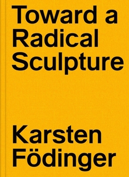 Hardcover Karsten F?dinger: Toward a Radical Sculpture Book