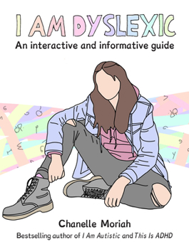 Paperback I Am Dyslexic: A Workbook: Practical Advice and Interactive Journaling for Understanding Dyslexia Book