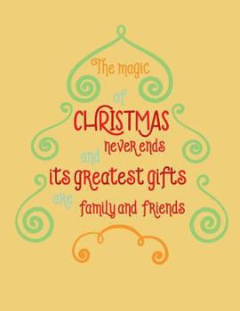 Paperback The Magic of Christmas Never Ends and the Greatest Gifts are Family and Friends Book