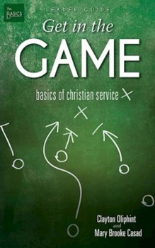 Paperback Get in the Game Leader Guide: Basics of Christian Service Book