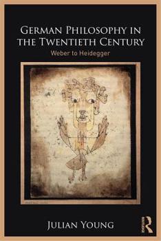 Paperback German Philosophy in the Twentieth Century: Weber to Heidegger Book