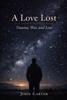 Paperback A Love Lost: Trauma, War, and Love Book