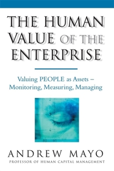 Paperback The Human Value of the Enterprise: Valuing People as Assets - Monitoring, Measuring, Managing Book