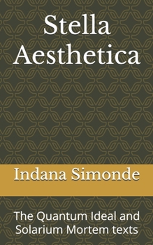 Stella Aesthetica: The Quantum Ideal and Solarium Mortem texts