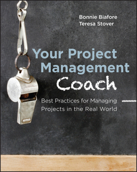 Paperback Your Project Management Coach: Best Practices for Managing Projects in the Real World Book