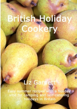 Paperback British Holiday Cookery: Easy summer recipes with a holiday vibe for camping and self-catering holidays in Britain Book