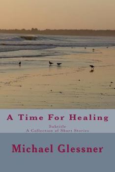 Paperback A Time For Healing: A Collection of Short Stories Book