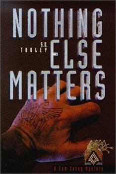 Hardcover Nothing Else Matters: A Sam Casey Mystery Book