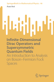 Paperback Infinite-Dimensional Dirac Operators and Supersymmetric Quantum Fields: An Introduction to Analysis on Boson-Fermion Fock Spaces Book