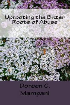 Paperback Uprooting the Bitter Roots of Abuse Book
