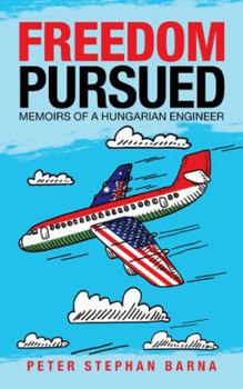 Paperback Freedom Pursued: Memoirs of a Hungarian Engineer Book