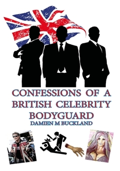 Paperback Confessions of a British Celebrity Bodyguard Book