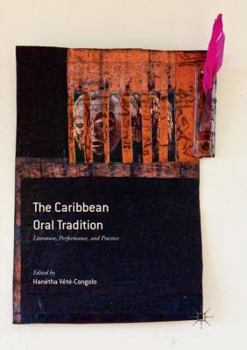 Paperback The Caribbean Oral Tradition: Literature, Performance, and Practice Book