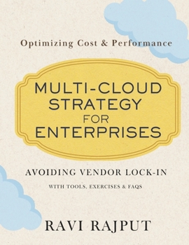 Paperback Multi-Cloud Strategy for Enterprises: Avoiding Vendor Lock-in with Multi-Cloud Security Best Practices for Multi-Cloud Environments Optimizing Cost & Book