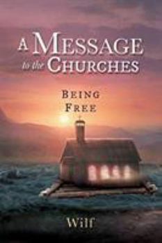 Paperback A Message to the Churches: Being Free Book