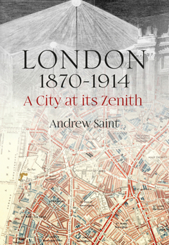 Hardcover London 1870-1914: A City at Its Zenith Book