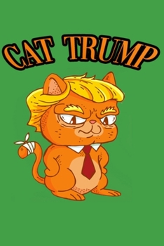 Paperback Cat Trump Notebook for Yourself or any of Your Friends: Get this Stylish and elegant Notebook for Yourself or any of Your Friends. This is Very useful Book