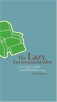 Hardcover The Lazy Environmentalist: Your Guide to Easy, Stylish, Green Living Book