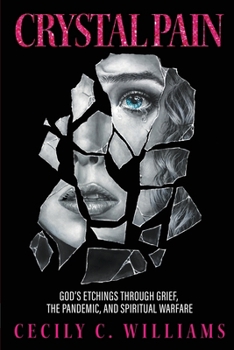 Paperback Crystal Pain: God's Etchings Through Grief, the Pandemic, and Spiritual Warfare Book